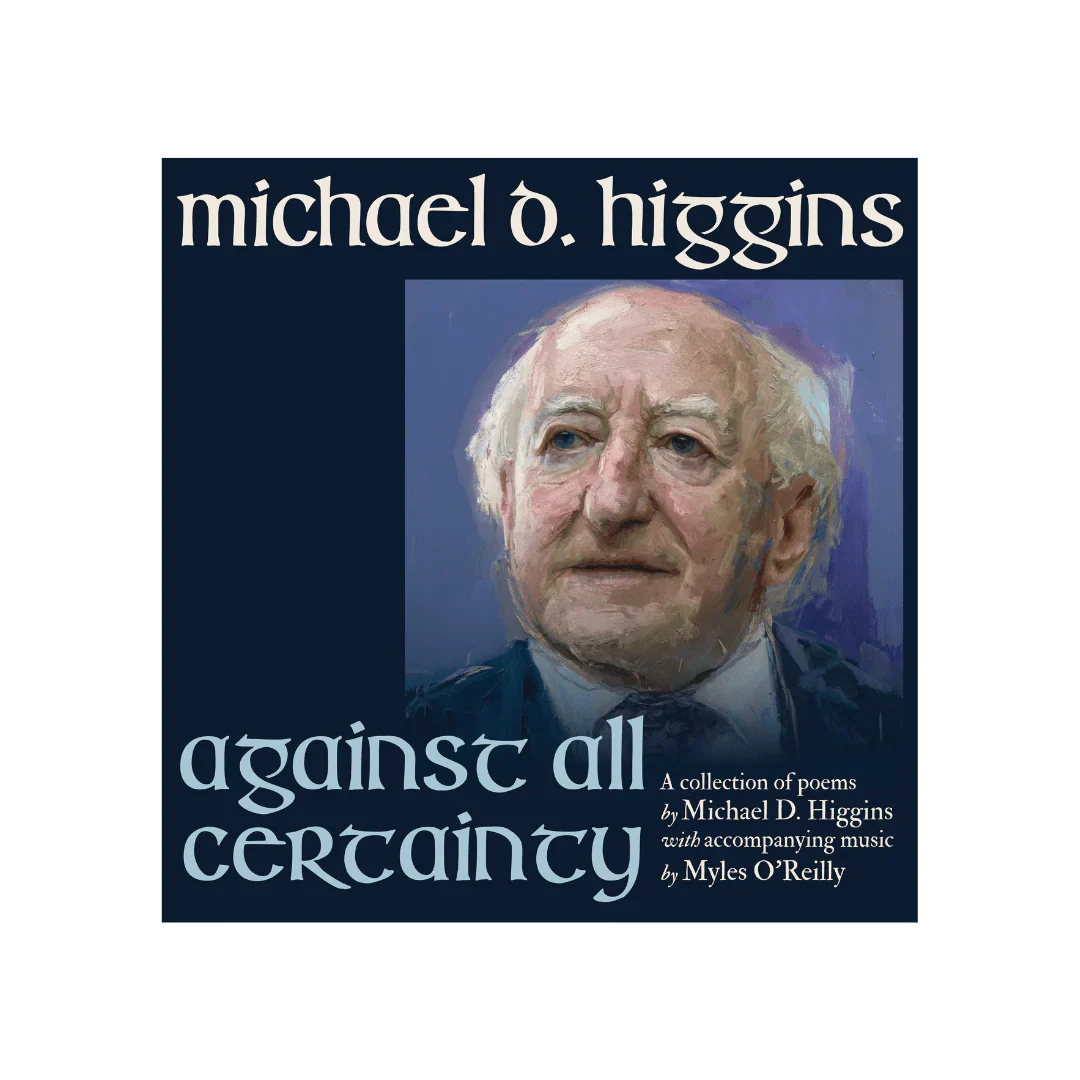 Michael D. Higgins Releases Against All Certainty (OUT NOW)