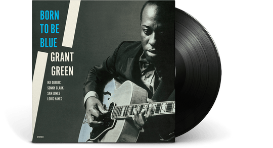 Grant Green : Born To Be Blue