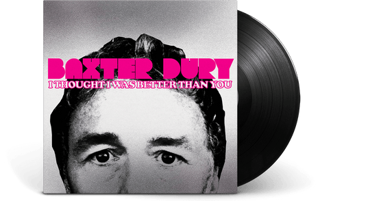 Baxter Dury : I Thought I Was Better Than You