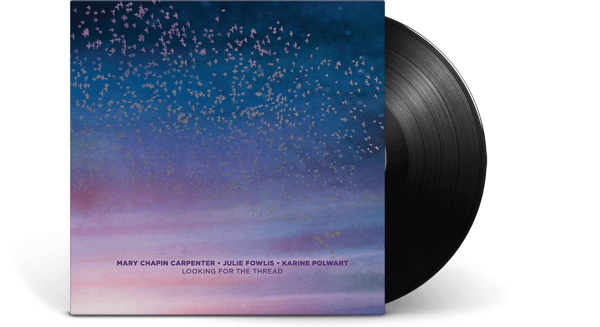 Vinyl - Mary Chapin Carpenter, Julie Fowlis &amp; Karine Polwart : Looking For The Thread - The Record Hub