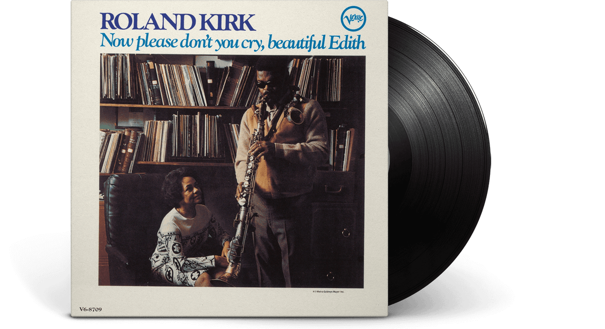 Vinyl - Roland Kirk : Now Please Don&#39;t You Cry, Beautiful Edith - The Record Hub