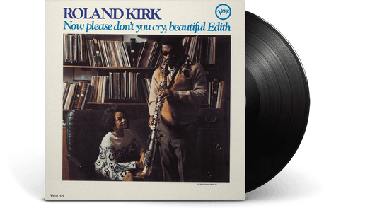 Roland Kirk : Now Please Don't You Cry, Beautiful Edith