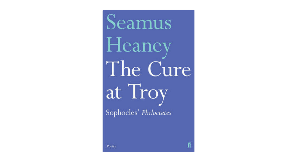 Seamus Heaney : The Cure at Troy