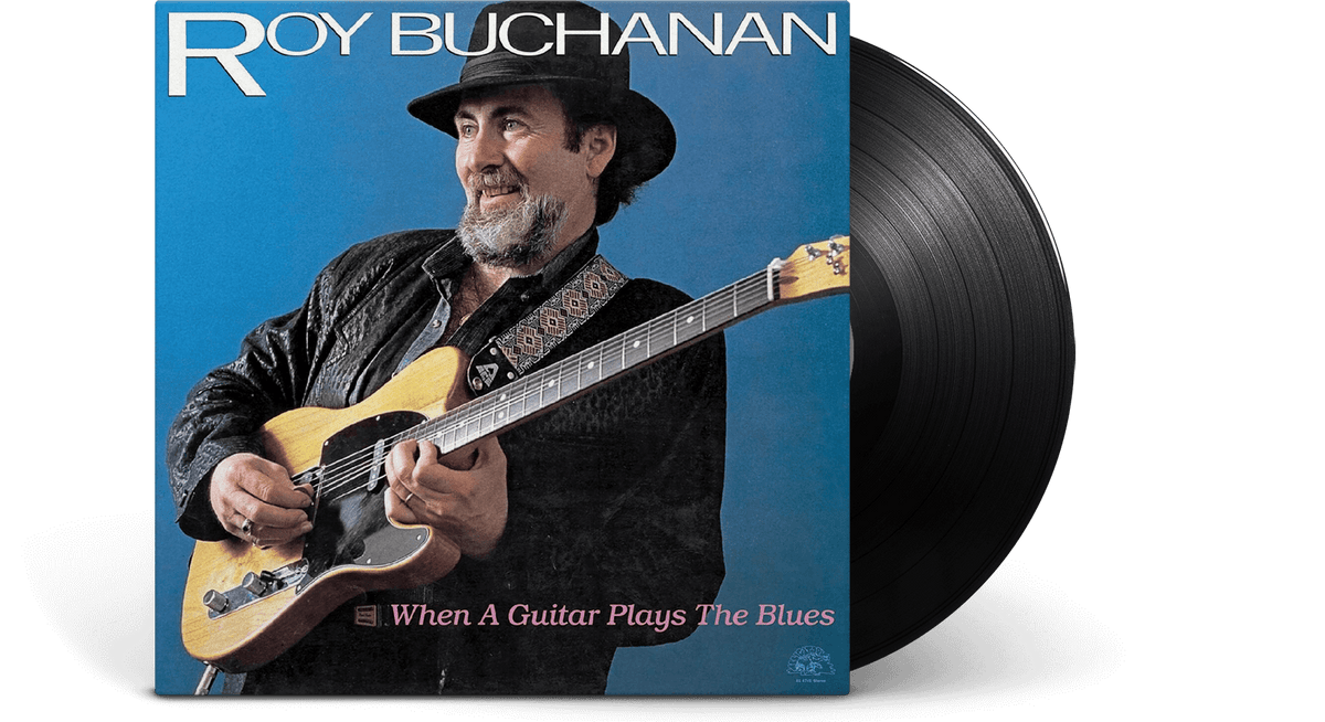 Vinyl - Roy Buchanan : When A Guitar Plays The Blues - The Record Hub