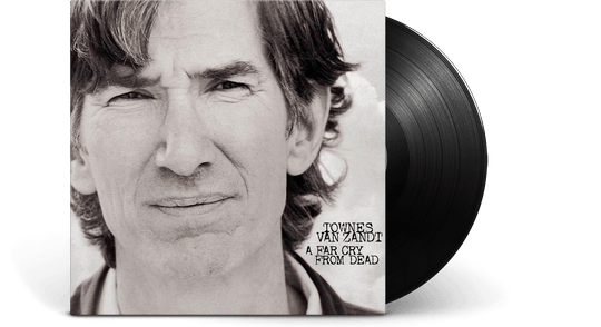 Townes Van Zandt : A Far Cry From Dead