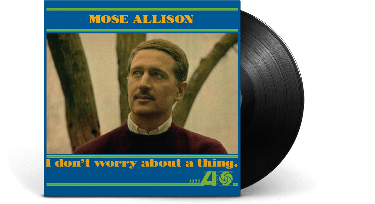Vinyl - Mose Allison : I Don&#39;t Worry About A Thing - The Record Hub