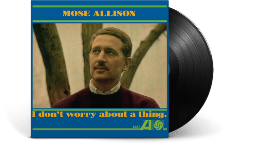 Mose Allison : I Don't Worry About A Thing