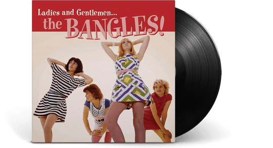 The Bangles : Ladies And Gentlemen... The Bangles!