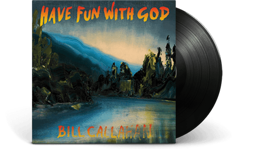 Bill Callahan : Have Fun With God