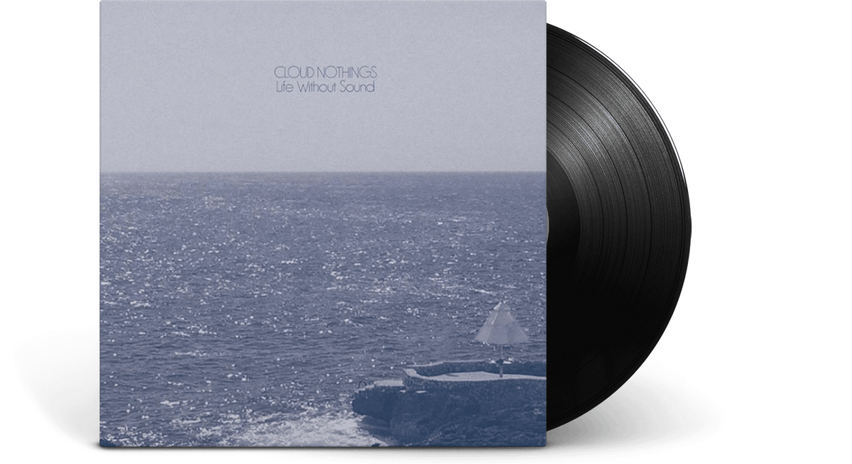 Vinyl - CLOUD NOTHINGS : LIFE WITHOUT SOUND - The Record Hub