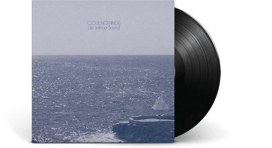 CLOUD NOTHINGS : LIFE WITHOUT SOUND
