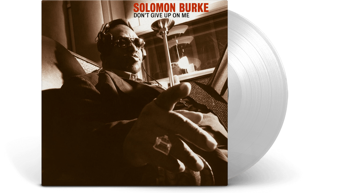 Vinyl - Solomon Burke : Don&#39;t Give Up On Me (Clear Vinyl) - The Record Hub