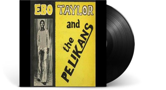 Ebo Taylor : Ebo Taylor And The Pelikans