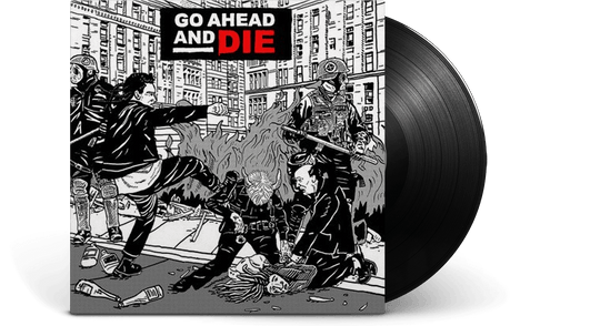Go Ahead And Die : Go Ahead And Die