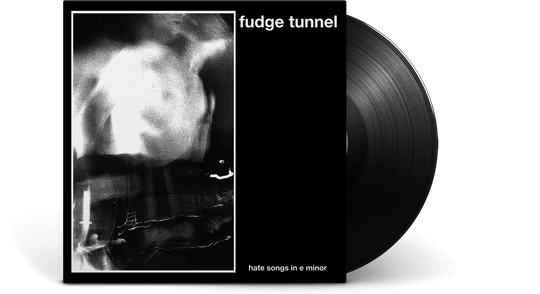 Fudge Tunnel : Hate Songs in E Minor