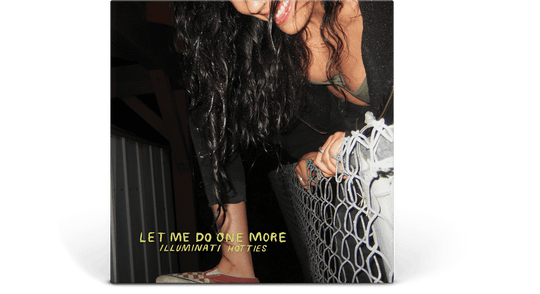 illuminati hotties : Let Me Do One More (Ltd Neon Yellow Vinyl)