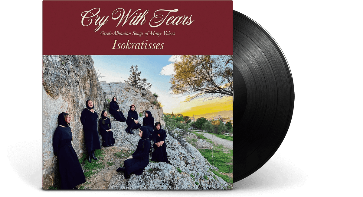 Vinyl - Isokratisses : Cry With Tears - Greek-Albanian Songs of Many Voices - The Record Hub
