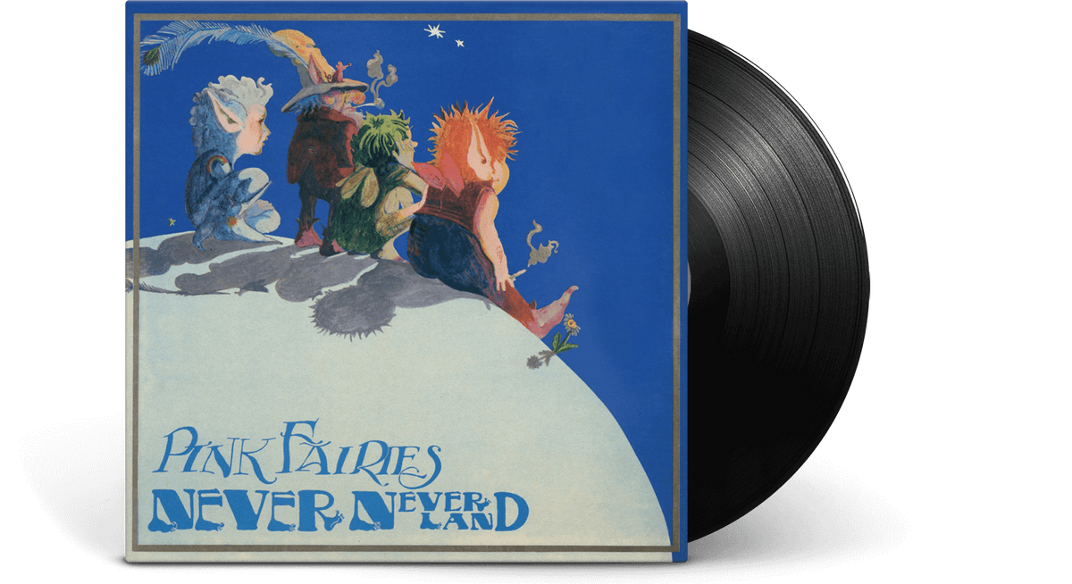 Vinyl - Pink Fairies : Never Never Land - The Record Hub