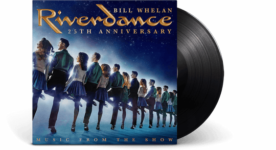 Bill Whelan : Riverdance 25th Anniversary Music From The Show