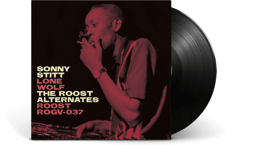 Sonny Stitt : Sonny Stitt: Lone Wolf: The Roost Alternate Takes
