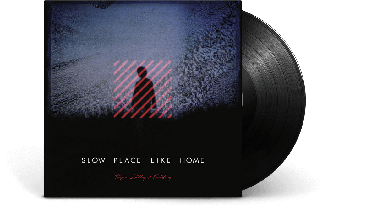 Vinyl - Slow Place Like Home : Tiger Lilly / Friday - The Record Hub