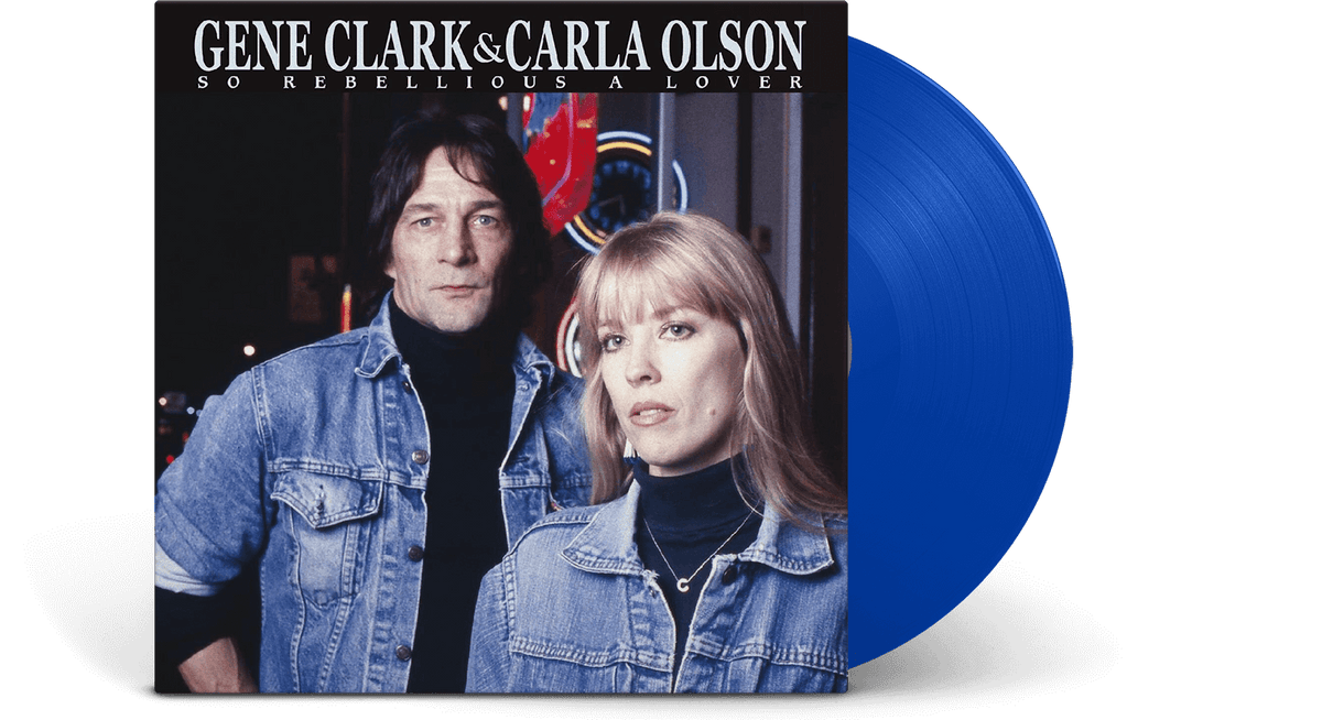 Vinyl - Gene Clark &amp; Carla Olson : So Rebellious A Lover (Gatefold Blue Vinyl) - The Record Hub
