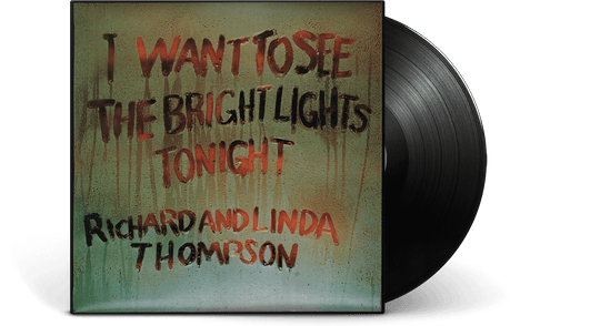 Richard & Linda Thompson : I Want To See The Bright Lights Tonight