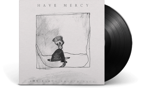 Have Mercy : The Earth Pushed Back