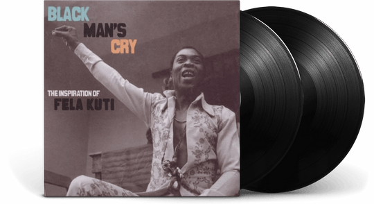 VARIOUS : BLACK MAN'S CRY: THE INSPIRATION OF FELA KUTI
