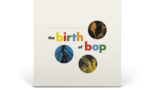 Various Artists : The Birth Of Bop - The Savoy 10" LP Collection