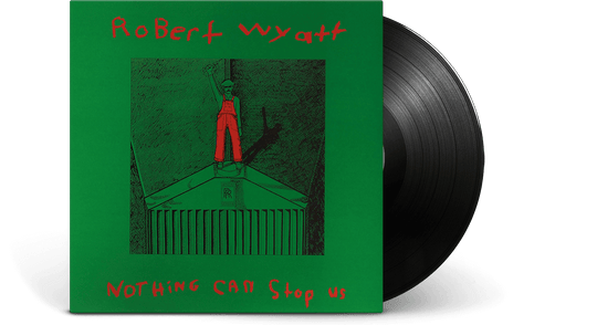 Robert Wyatt : Nothing Can Stop Us