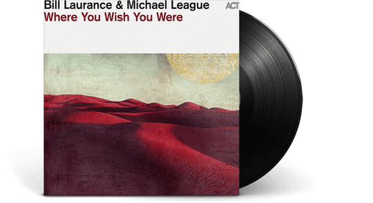 Bill Laurance & Michel League : Where You Wish You Were